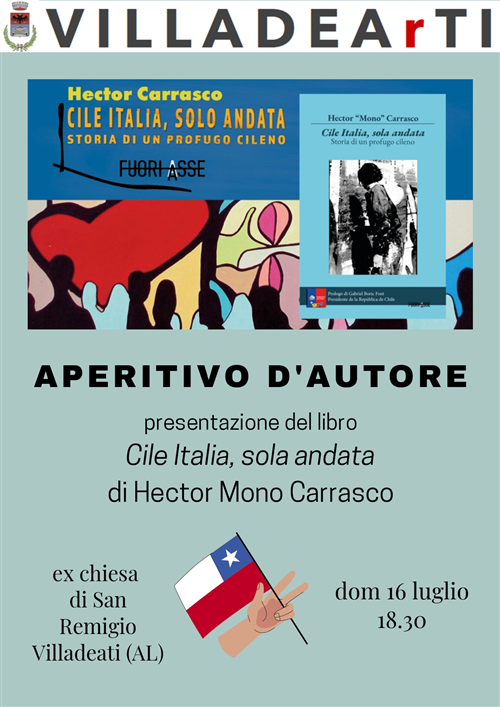 VILLADEArTI - Aperitivo d'autore - "CILE ITALIA, SOLO ANDATA" di Hector "Mono" Carrasco - 16/7/2023 ore 18.30 - San Remigio